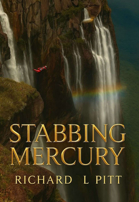 Stabbing Mercury by Richard L Pitt