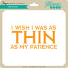 Thin Patience