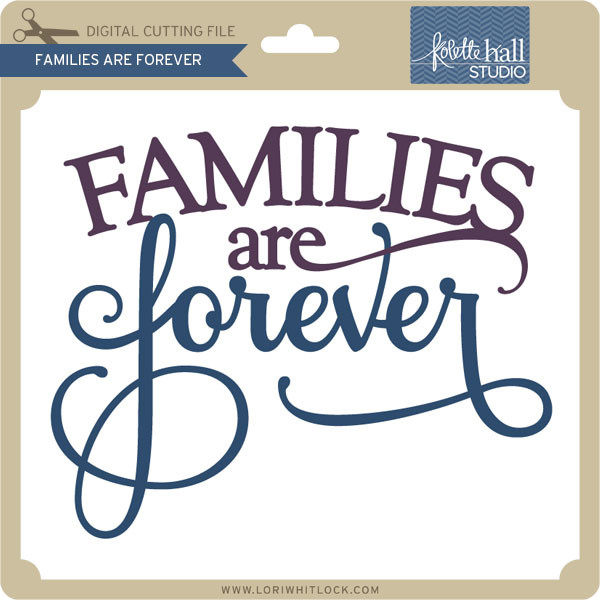Families are Forever - Lori Whitlock's SVG Shop