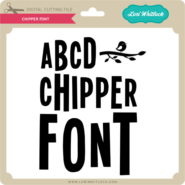 Chipper Letters Chipper Font - Lori Whitlock's SVG Shop