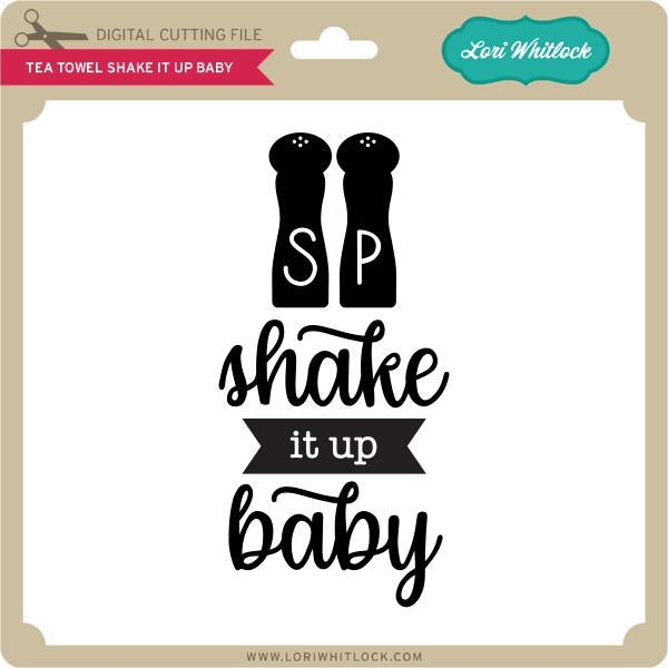 Tea Towel Shake it up Baby Lori Whitlock's SVG Shop