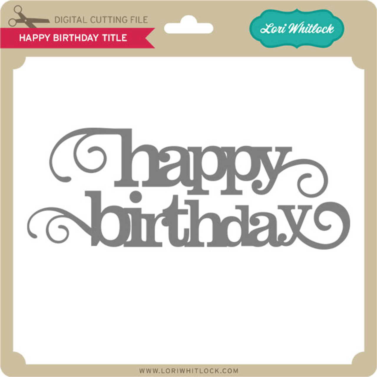 Happy Birthday Title - Lori Whitlock's SVG Shop
