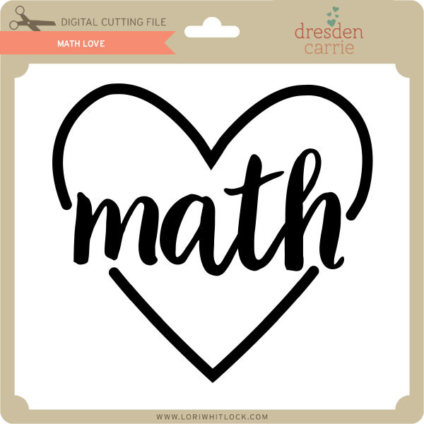 Math Love - Lori Whitlock's SVG Shop