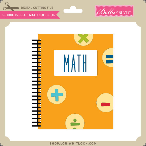 School Is Cool - Math Notebook - Lori Whitlock's SVG Shop