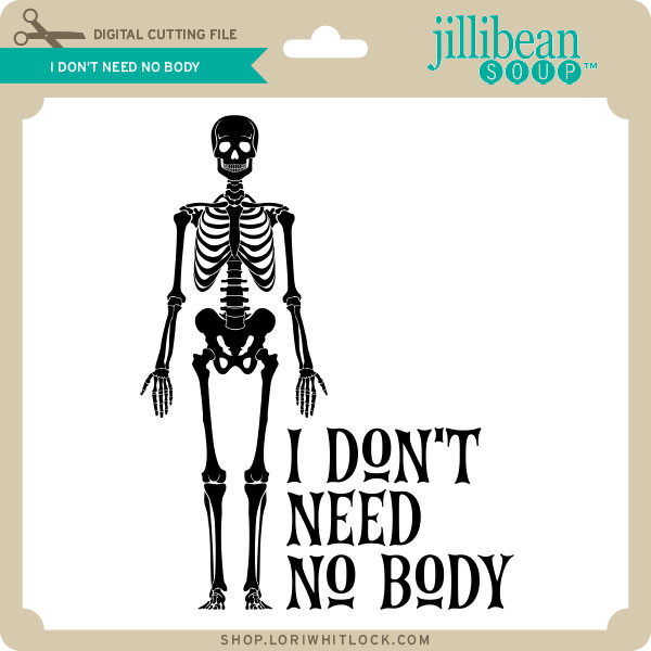 I Don't Need No Body - Lori Whitlock's SVG Shop