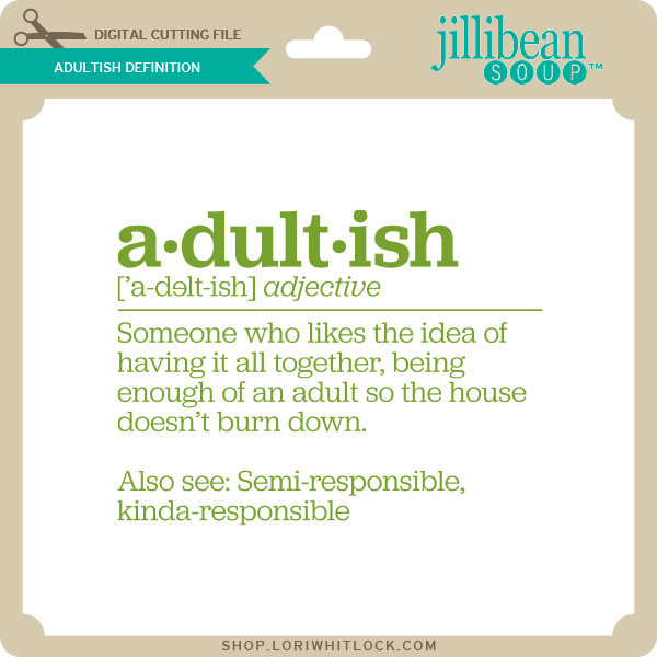 Adultish Definition - Lori Whitlock's SVG Shop
