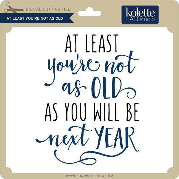 Lustige Geburtstagskarte „At Least You're Not As Old As You Will Be Next Year“ – Unhöflich & Witzig, Aus Recyceltem Material