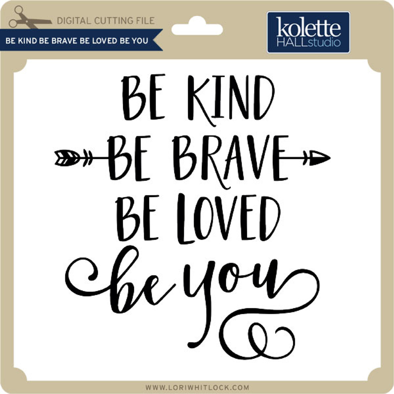 Be Kind Be Brave Be Loved Be You - Lori Whitlock's SVG Shop be-kind-be-brave-be-loved-be-you-lori-whitlock-s-svg-shop