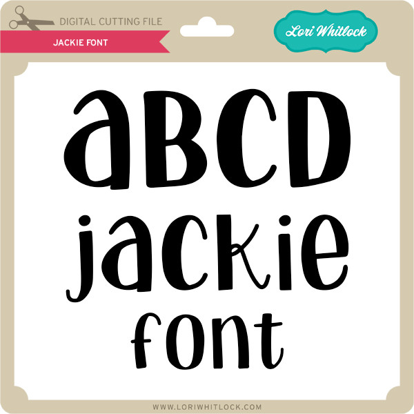 Jackie Font - Lori Whitlock's SVG Shop