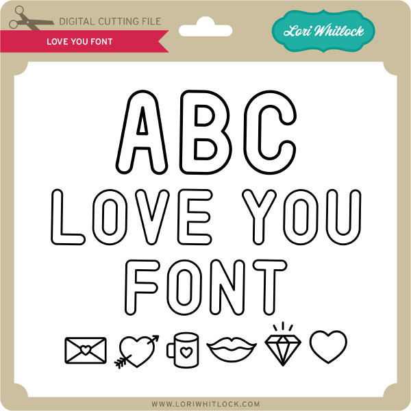 Love You Font - Lori Whitlock's SVG Shop