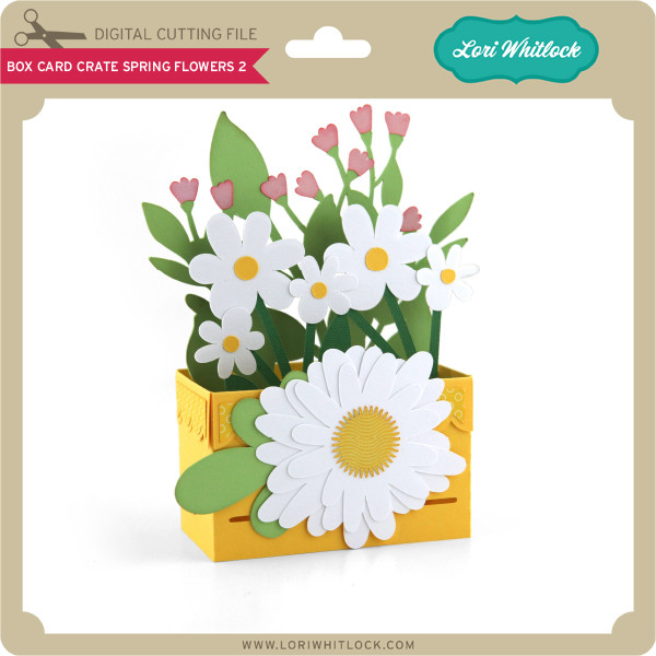 Box Card Crate Spring Flowers 2 Lori Whitlock's SVG Shop