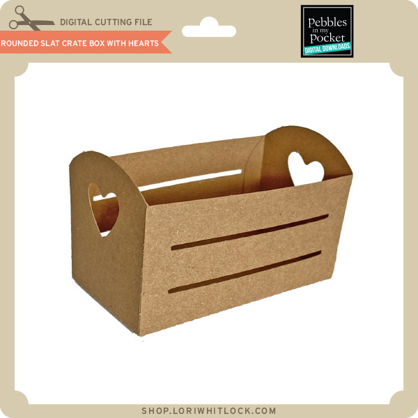 Rounded Slat Crate Box with Hearts Lori Whitlock's SVG Shop