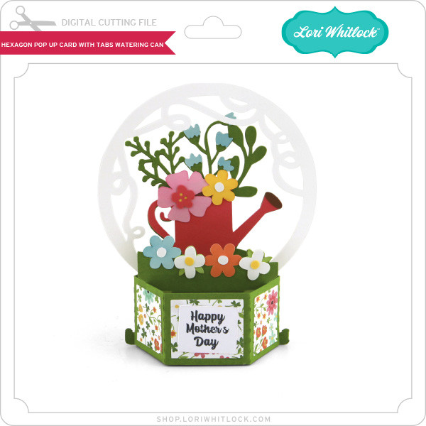 Hexagon Pop Up Card with Tabs Watering Can - Lori Whitlock's SVG Shop