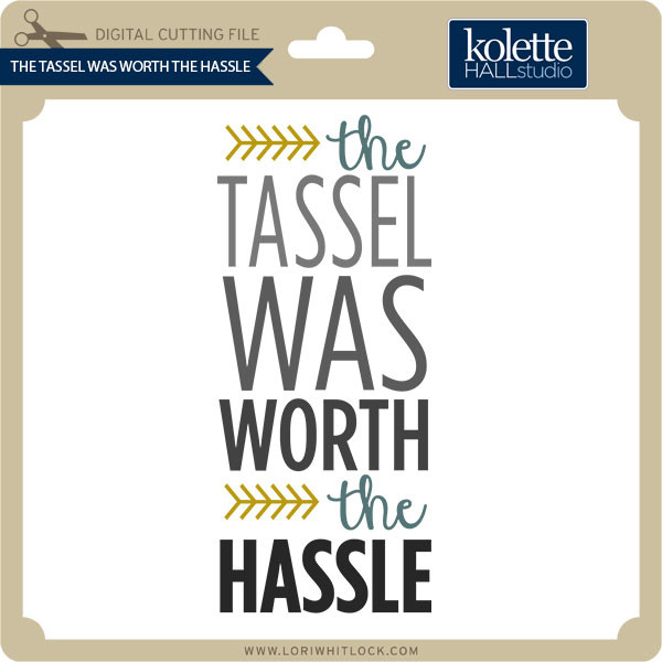 The Tassel is Worth the Hassle Lori Whitlock's SVG Shop