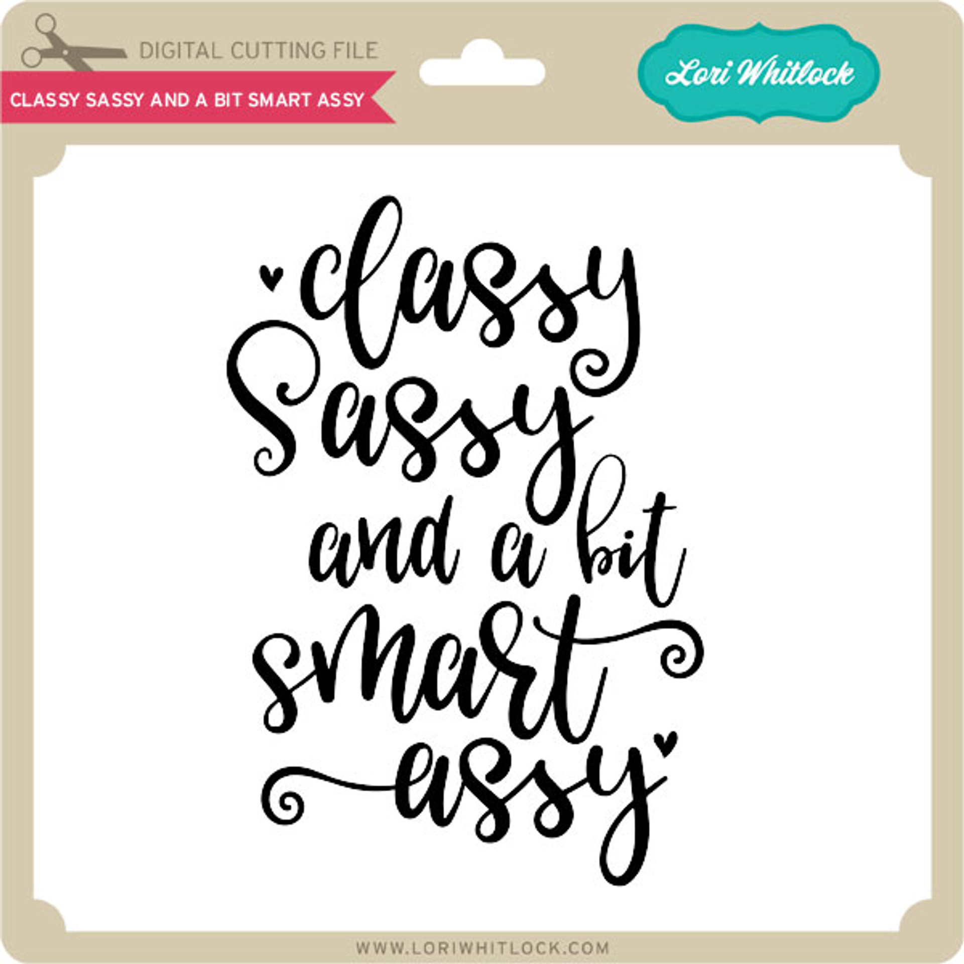 Classy Sassy And A Bit Smart Assy Lori Whitlocks Svg Shop 