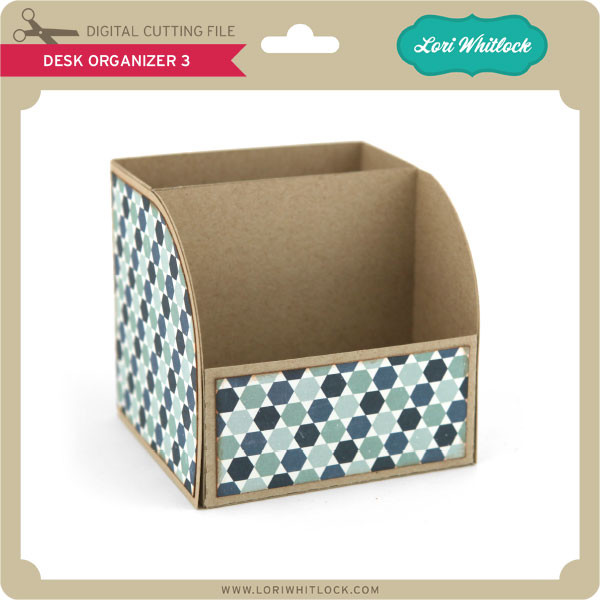 Desk Organizer 3 Lori Whitlock's SVG Shop