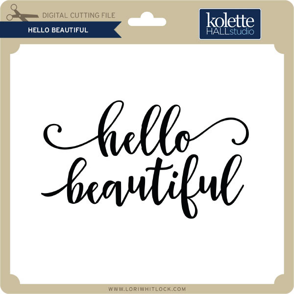 Hello Beautiful - Lori Whitlock's SVG Shop