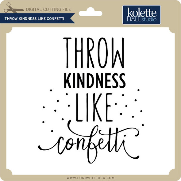 Throw Kindness Like Confetti