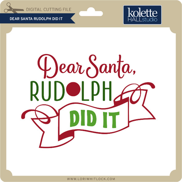 Dear Santa Rudolph Did It