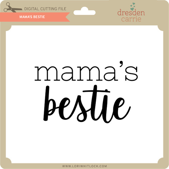 Mama's Bestie