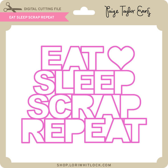 Eat Sleep Scrap Repeat