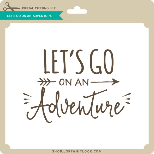 Let's Go On An Adventure