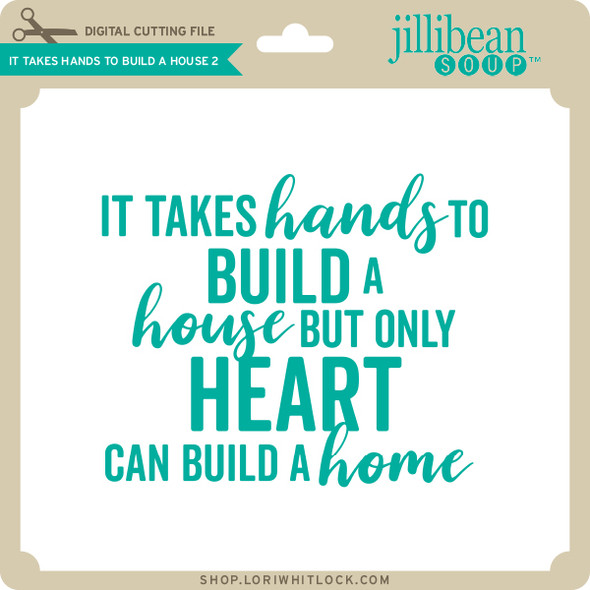 It Takes Hands to Build A House 2