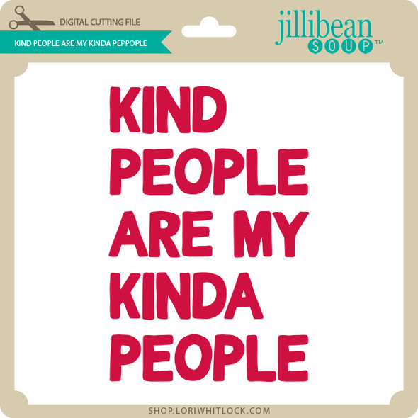 Kind People are My Kinda People