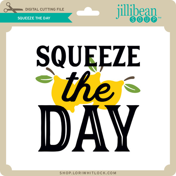 Squeeze the Day