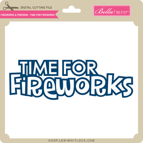 Fireworks & Freedom - Time for Fireworks