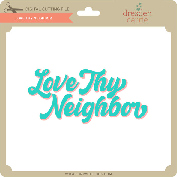 Love Thy Neighbor