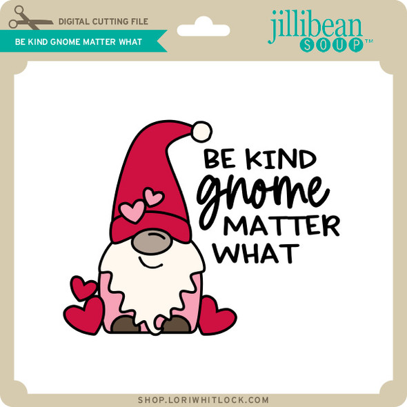 Be Kind Gnome Matter What