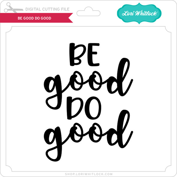 Be Good Do Good