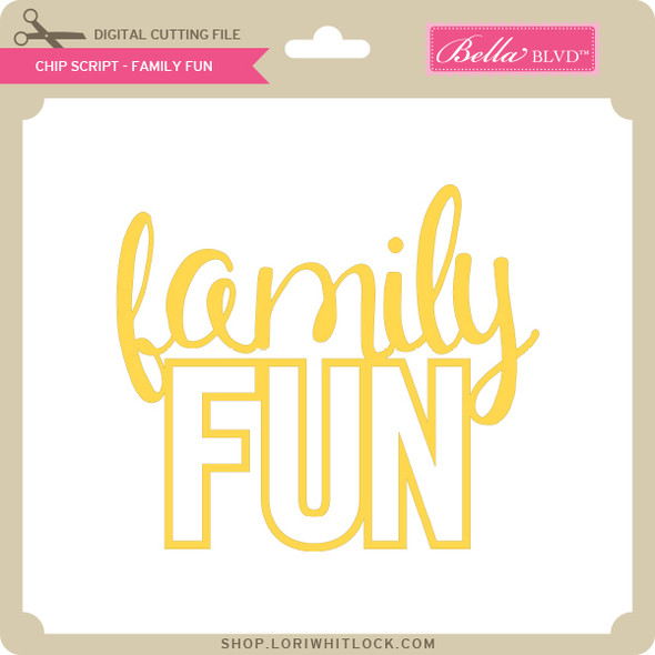 Chip Script - Family Fun