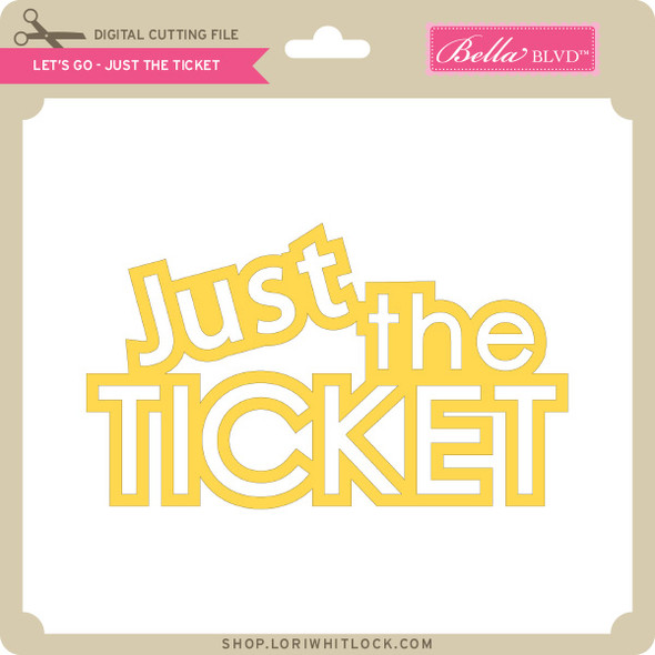 Let's Go - Just The Ticket