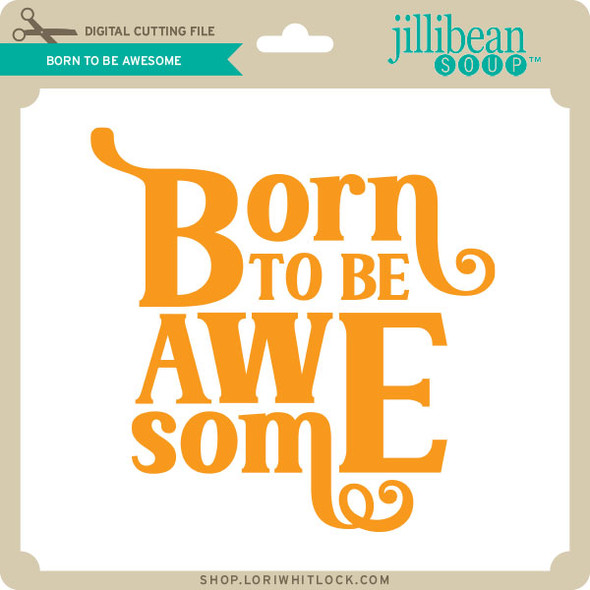 Born to Be Awesome