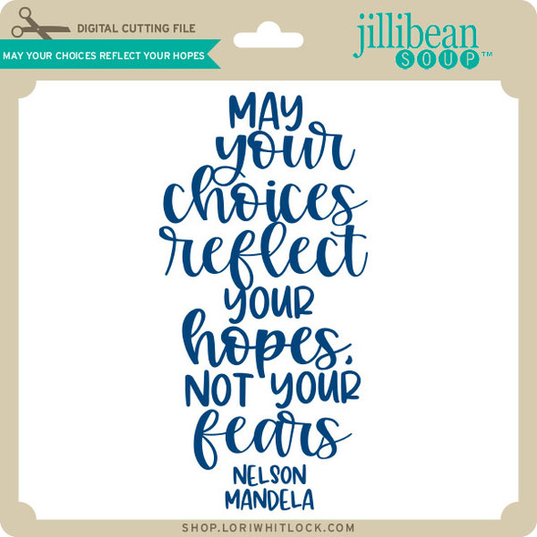 May Your Choices Reflect Your Hopes