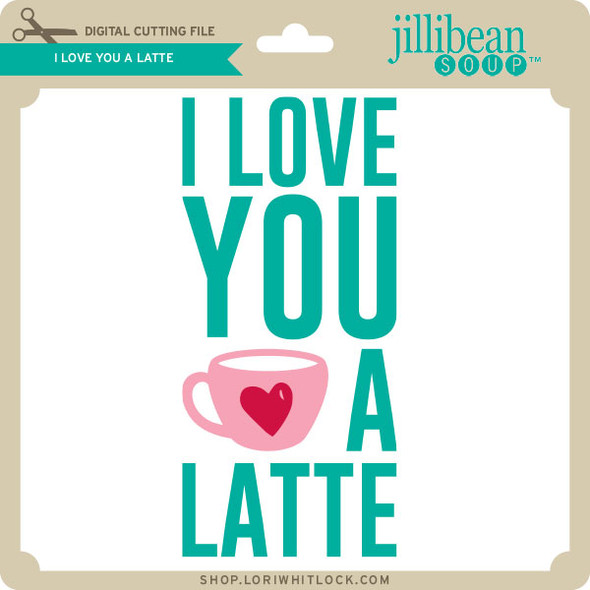 I Love You a Latte