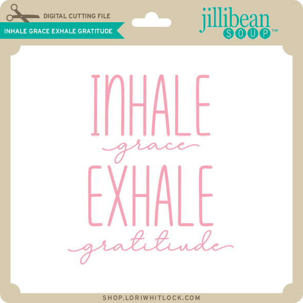 Inhale Grace Exhale Gratitude