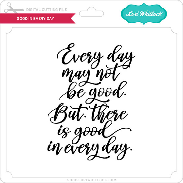 Good In Every Day