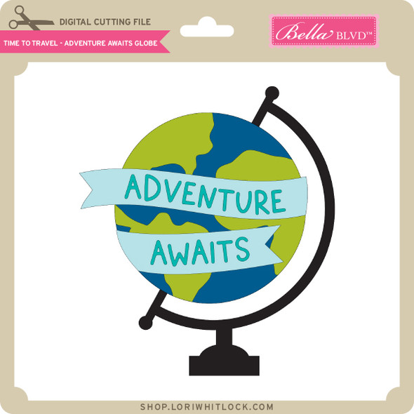 Time to Travel - Adventure Awaits Globe