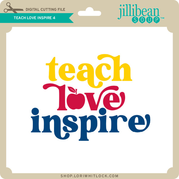 Teach Love Inspire 4