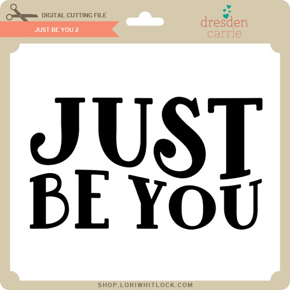 Just Be You 2