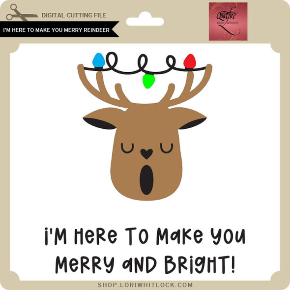 I'm Here to Make You Merry Reindeer