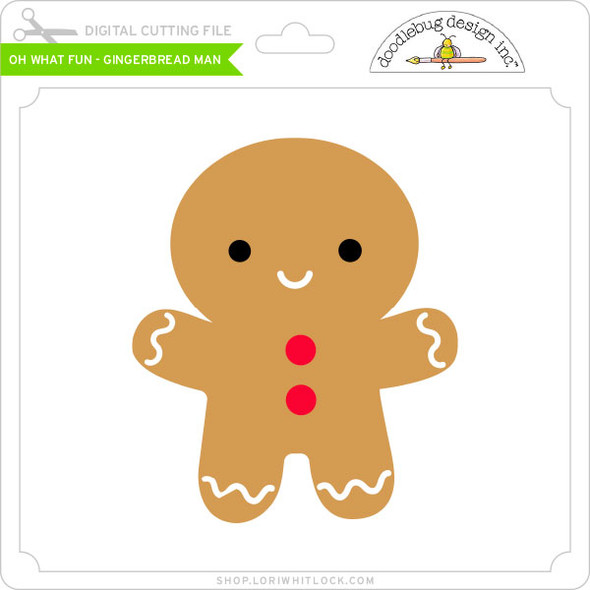 Oh What Fun - Gingerbread Man