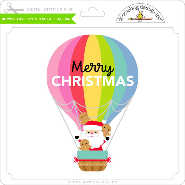 Oh What Fun - Santa In Hot Air Balloon