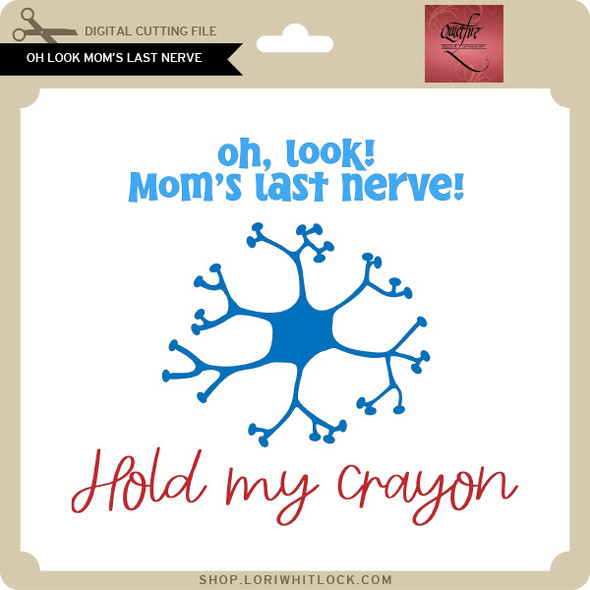 Oh Look Mom s Last Nerve