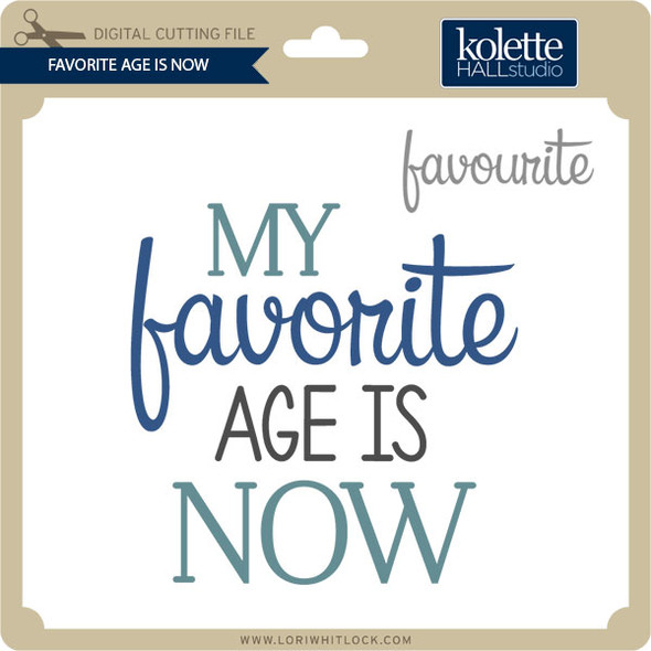 My Favorite Age Is Now