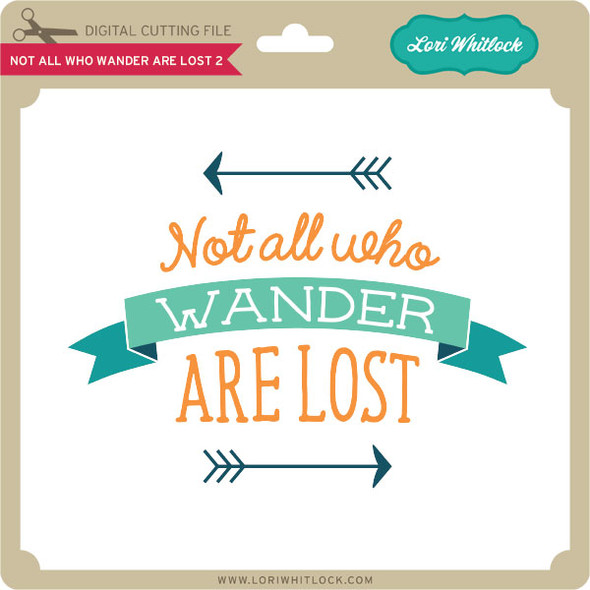 Not All Who Wander Are Lost 2
