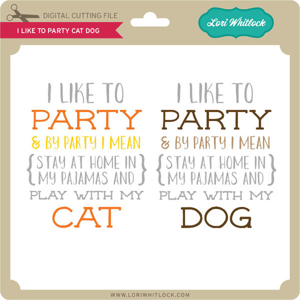 I Like to Party Cat Dog